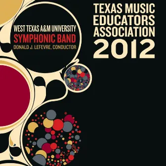 2012 Texas Music Educators Association (TMEA): West Texas A&M University Symphonic Band by West Texas A&M University Symphonic Band