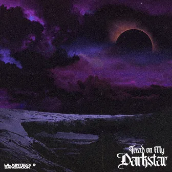 TREAD ON MY DARK STAR by Lil Kintexx