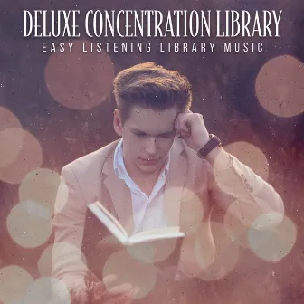 Deluxe Concentration Library by Easy Listening Library Music