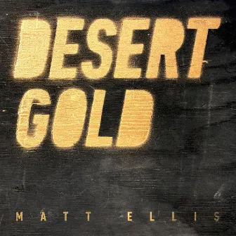 Desert Gold by Matt Ellis