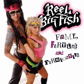 Fame, Fortune, And Fornication by Reel Big Fish