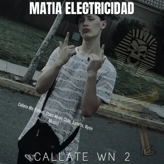 Callate Wn 2 by Matia Electricidad