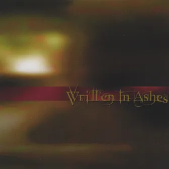 Written In Ashes by Written In Ashes