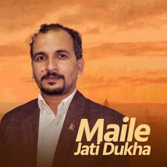 Maile Jati Dukha by 