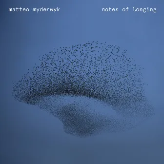 Notes of Longing by Matteo Myderwyk