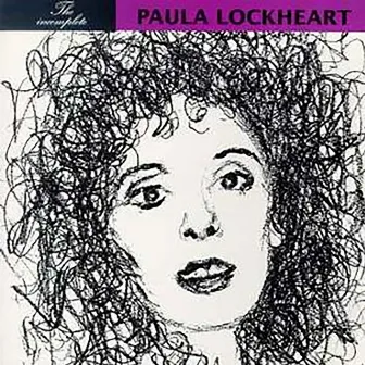 The Incomplete Paula Lockheart by Paula Lockheart