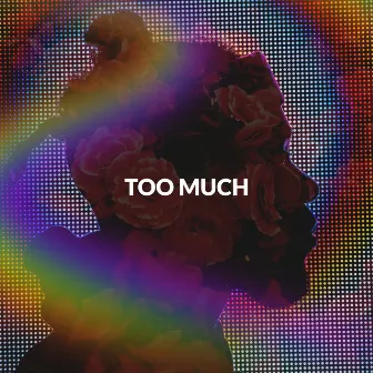 Too Much by brxly