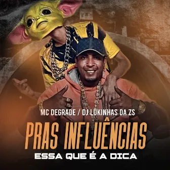 Pras Influência Essa É a Dica by MC DEGRADE