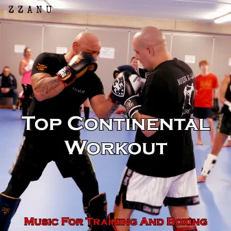 Top Continental Workout (Music for Training and Boxing) by ZZanu