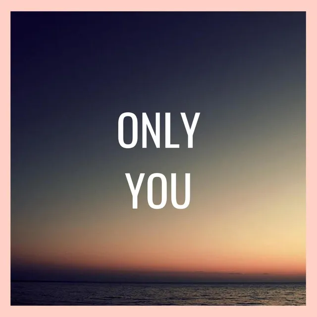 Only You