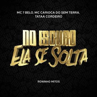 No Escuro Ela Se Solta by MC Carioca do Sem Terra