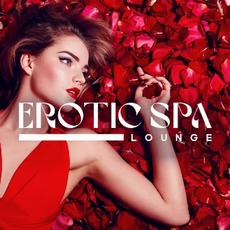 Erotic Spa, Lounge Background: Tantric Secrets, Love & Desire, Intimate Connection, Raising Body Pleasure, Sensual Massage by Sexual Tantric Zone