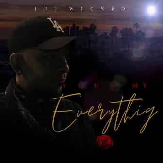 Your My Everything by Lil Wicked