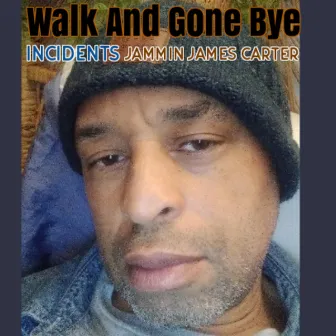 Walk And Gone Bye by Jammin James Carter