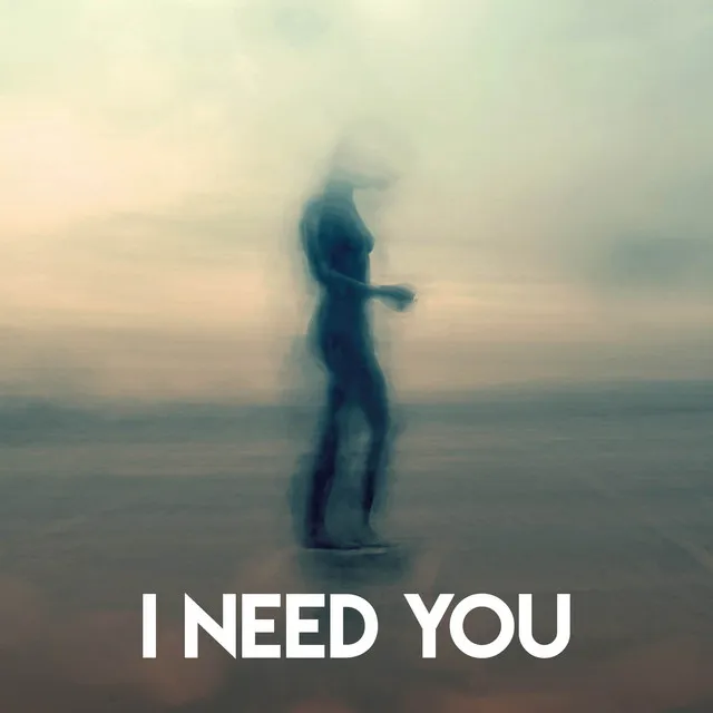 I Need You