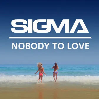 Nobody To Love by Sigma