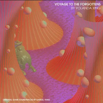 Voyage to the Forgottens (Original Game Soundtrack) by Samuel Yang