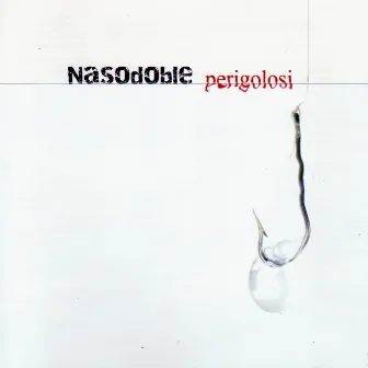 Perigolosi by Nasodoble