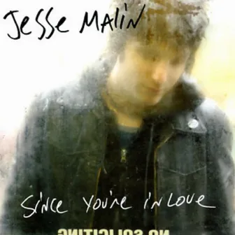 Since You're In Love by Jesse Malin