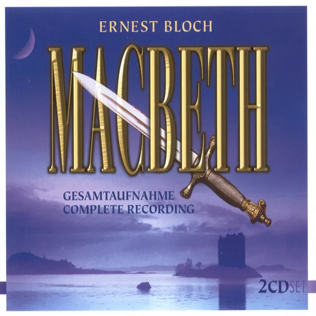 Bloch, E.: Macbeth [Opera]