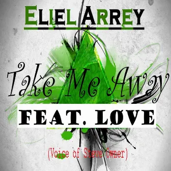 Take Me Away - Single by Eliel Arrey