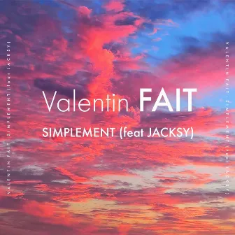 Simplement (Feat. Jacksy) by Valentin Fait