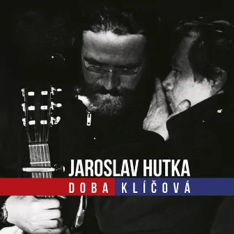 Doba klíčová by Jaroslav Hutka