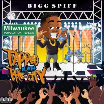 Tapped N With The City by Bigg Spiff