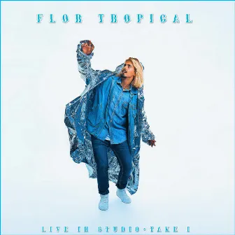 Flor Tropical (One Take, Live In Studio) by Lucca Fortuna