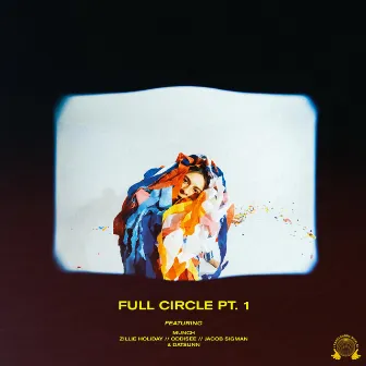 Full Circle, Pt. 1 by Munch