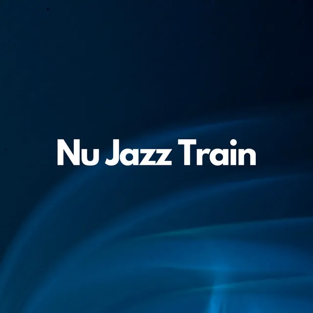 Nu Jazz Train