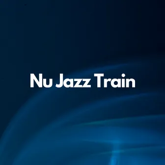 Nu Jazz Train by Nu Jazz Instrumental