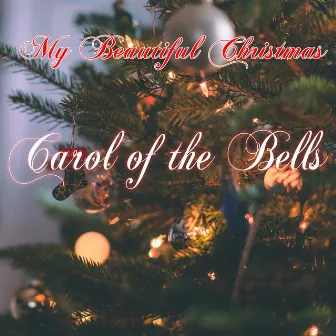 Carol of the Bells by My Beautiful Christmas