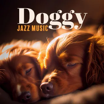 Doggy Jazz Music – Calm Your Pet Down by Baby Sleep Jazz