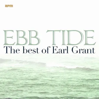 Ebb Tide - The Best of Earl Grant by Earl Grant