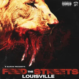 Feed The Streets - LOUISVILLE by Money Corp