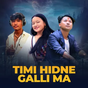 Timi Hidne Galli Ma by Manish Shrestha