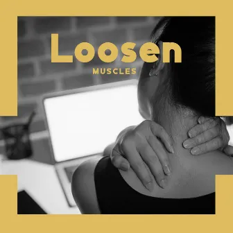 Loosen Muscles – Useful Music For Physiotherapists by Beijing Crew