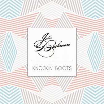 Knockin' Boots by Julio Bashmore