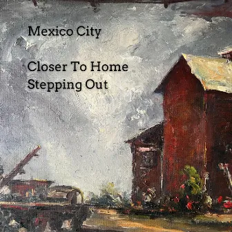 Closer To Home/Stepping Out by Mexico City