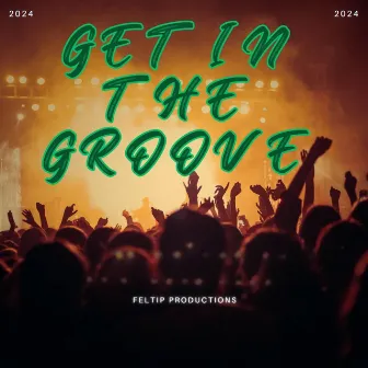 GET IN THE GROOVE by Feltip