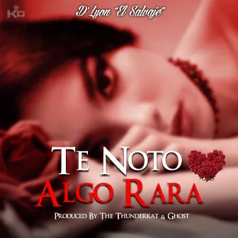 Te Noto Algo Rara by D'Lyon El Salvaje