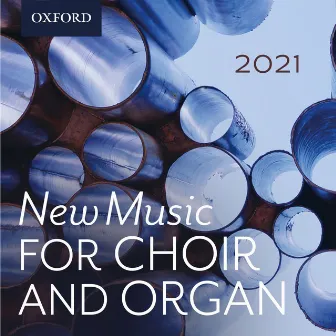 New Music for Choir and Organ 2021 by The Oxford Choir