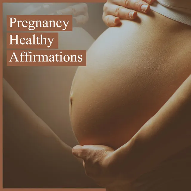 Pregnancy Healthy Affirmations (Connection with Your Unborn Baby)