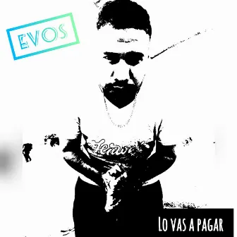 Lo vas a pagar by EVOS