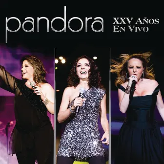 Pandora XXV Años En Vivo by Pandora