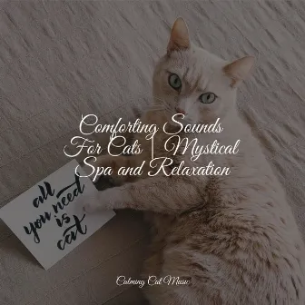 Comforting Sounds For Cats | Mystical Spa and Relaxation by Cat Music