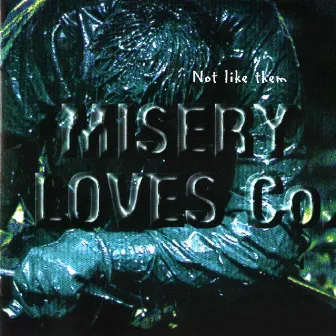 Not Like Them by Misery Loves Co.