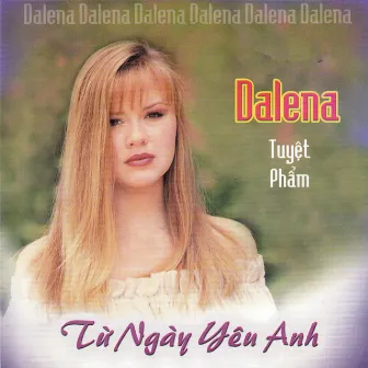 Dalena Tuyệt phẩm - Từ ngày yêu anh (Hải Âu) by Dalena