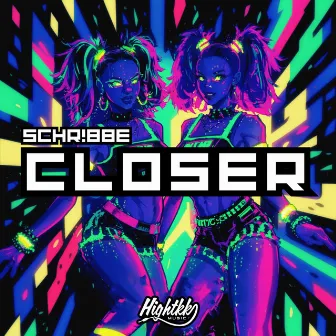 Closer by SCHR!BBE